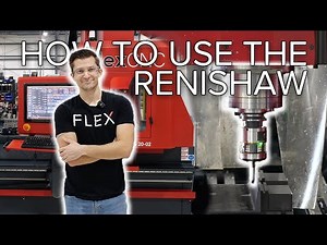 How to Use the Renishaw Probe on the FlexCNC