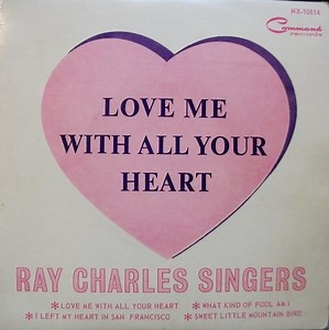The Ray Charles Singers - Love Me With All Your Heart