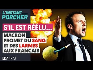 S'IL EST RÉÉLU, MACRON PROMET DU SANG ET DES LARMES AUX FRANÇAIS