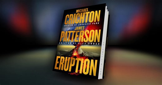 James Patterson on completing Michael Crichton's "Eruption"