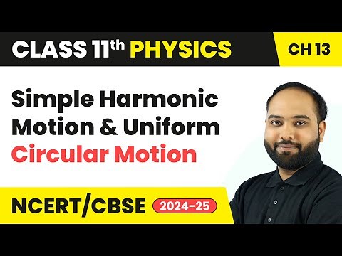 Simple Harmonic Motion and Uniform Circular Motion - Oscillations | Class 11 Physics Ch 13 | CBSE