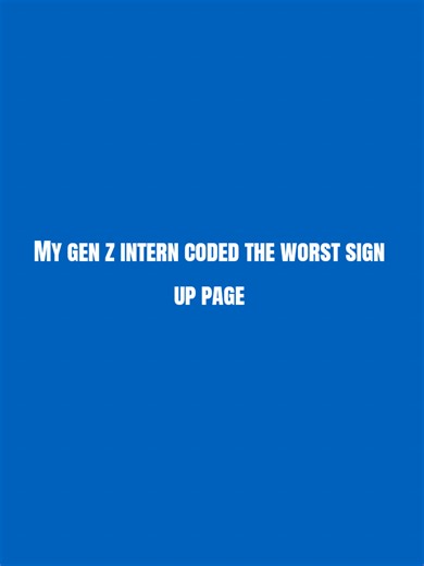 Worst Sign Up Page: Fixes for a Gen Z Intern’s JavaScript Form