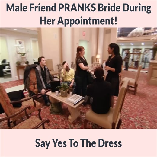 Male Friend PRANKS Bride During Her Appointment Say Yes To The Dress | Say Yes To The Dress- Fan