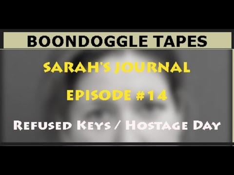 Sarah Boone's Journal: Episode #14, Refused Key / Hostage Day