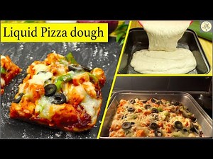 Liquid Pizza Dough | homemade pizza | Ramzan Special Recipe