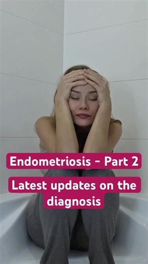 Endometriosis- Part 2 Latest updates on the diagnosis!