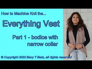How to Machine Knit the Everything Vest Part 1 Bodice with Narrow Collar