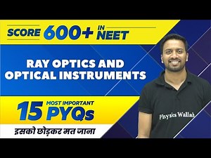 RAY OPTICS AND OPTICAL INSTRUMENTS - 15 Most Important PYQs | NEET 2022