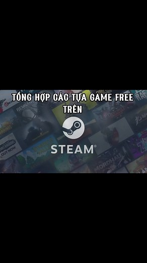 Game miễn phí trên Steam mới nhất 2025