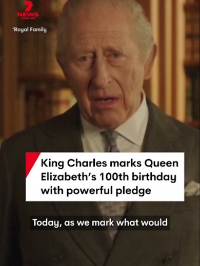 King Charles Tribute to Queen Elizabeth II on Her 100th Birthday