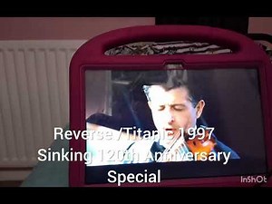 Reverse/1997 Titanic Sinking 120th Anniversary Special