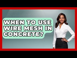 When To Use Wire Mesh In Concrete? - Civil Engineering Explained