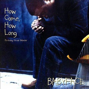 Babyface Featuring Stevie Wonder - How Come, How Long | Top 40