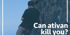 Can Ativan Kill You? How Much Is Too Much