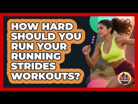 How Hard Should You Run Your Running Strides Workouts? - All Sorts Of Running