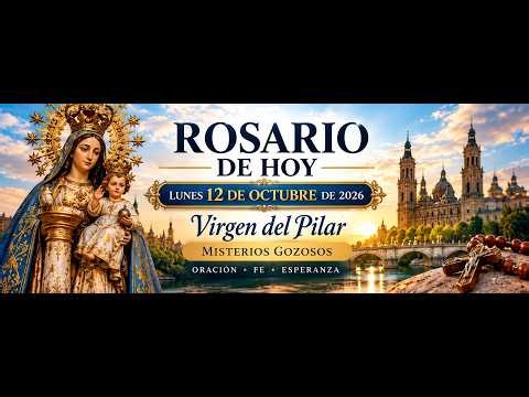 🙏 **TODAY'S ROSARY, MONDAY, OCTOBER 12, 2026 | OUR LADY OF THE PILLAR | JOYFUL MYSTERIES**