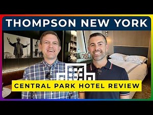 INSIDE THOMPSON CENTRAL PARK NEW YORK - Luxury Hotel Review + Room Tour