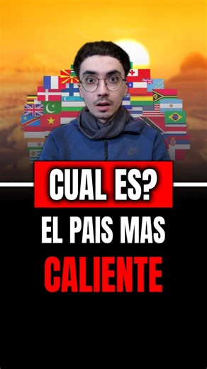 Cuál es el País más Caliente del Mundo?