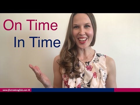 On Time or In Time - What's the Difference between ON TIME and IN TIME