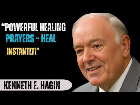 POWERFUL PRAYERS FOR HEALING INSTANTLY | Kenneth E Hagin Motivation Speech
