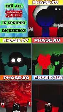 Mix All Jevin In Sprunki Incredibox | From Phase 6 to Phase 10 . Phase 6 vs Phase 7 ... Phase 10