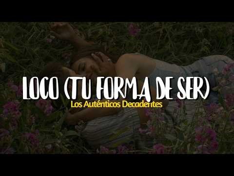 Los Auténticos Decadentes – Loco (Tu Forma De Ser) [Letra]
