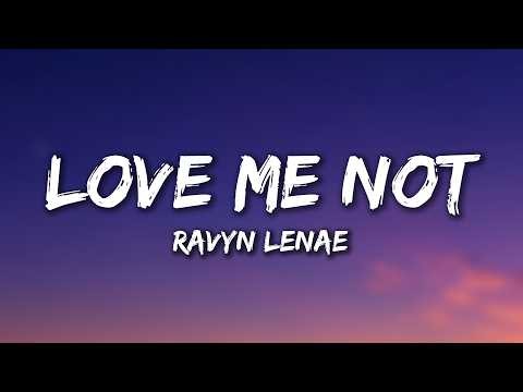 Ravyn Lenae - Love Me Not (Lyrics)