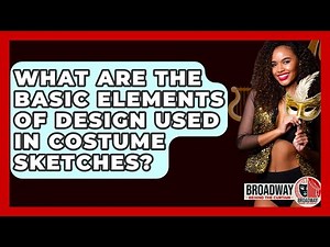 What Are The Basic Elements Of Design Used In Costume Sketches? - Broadway Behind The Curtain