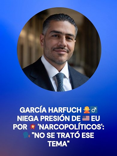 García Harfuch 🙅‍♂️ niega presión de EU 🇺🇲 por 💥 'narcopolíticos': 🗣