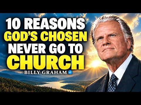 10 Reasons Why God’s Chosen Never Go To Church (They ARE the Church) | Billy Graham