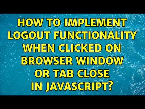 How to implement logout functionality when clicked on browser window or tab close in JavaScript?