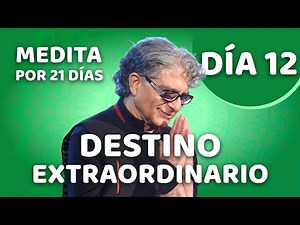 🧘‍♂️ Día 12 - Meditación Guiada - DESTINO EXTRAORDINARIO con Deepak Chopra