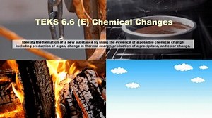TEKS 6.6 (E) Chemical Changes