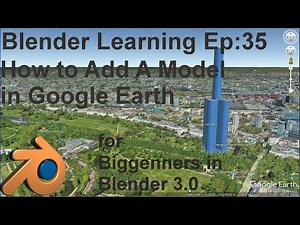 Adding a Model to Google Earth with Blnerder for Beginners in Blender 3.0 or Blender 3.1
