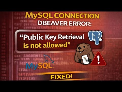 MySQL Connection Dbeaver error "Public Key Retrieval is not allowed"|2026 Updated