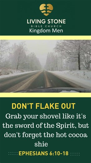 Snow prep can feel like a chore...shoveling, salting, stocking up, checking heaters. But as snow warriors, we move different. We suit up. We get ready. We protect what matters. Ephesians 6:10–18 #LSBCMen #StaySnowReady | Living Stone Bible Church