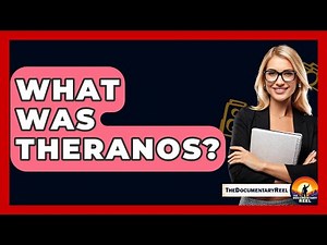 What Was Theranos? - The Documentary Reel