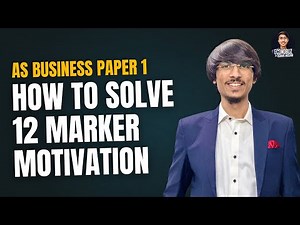 AS Level Business 9609 Paper 1: How to Solve 12-Marker AS business on Motivation (Step-by-Step Guide