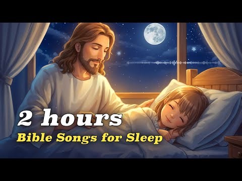 Christian Sleep Music 🌙 2 Hours of Calming Bible Songs for Peaceful Rest