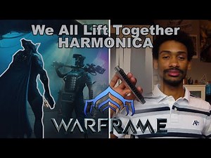 [Harmonica] Warframe - We All Lift Together + TABS