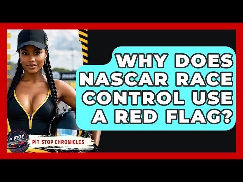 Why Does NASCAR Race Control Use A Red Flag? - Pit Stop Chronicles