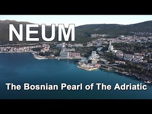 Neum - The Bosnian Pearl of The Adriatic