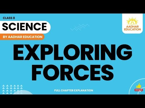 Exploring Forces | Class 8 | Science | Chapter 5 | NCERT | Curiosity | Full Chapter Explanation