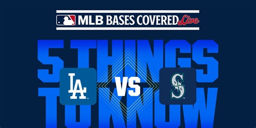 5 things to know before Mariners vs. Dodgers on Bases Covered Live