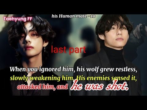 [10/10]– His human mate taehyung ff Bangtan story line ff #taehyungff #btsff #btsarmy