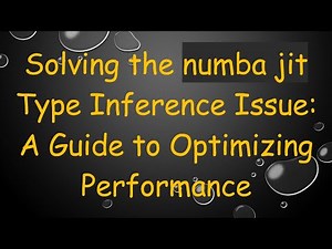 Solving the numba jit Type Inference Issue: A Guide to Optimizing Performance