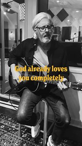 Take it easy, God already loves you completely. | Matt Maher