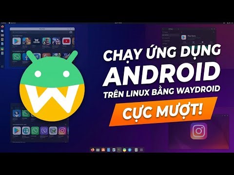 Cách cài và Chạy ứng dụng ANDROID trên Linux/Ubuntu bằng Waydroid