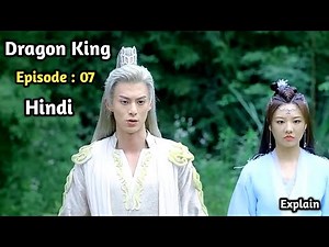 Miss The Dragon ( Dragon king ) chainese drama in hindi explain | episode 7 | IndianKdramaLover