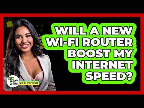 Will A New Wi-Fi Router Boost My Internet Speed?